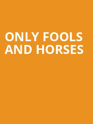 Only Fools and Horses at Theatre Royal Haymarket